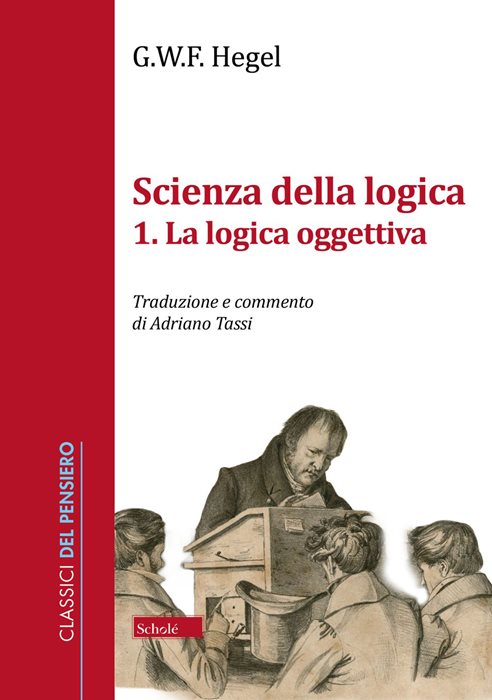 Scienza della logica. Vol. 1: La logica oggettiva