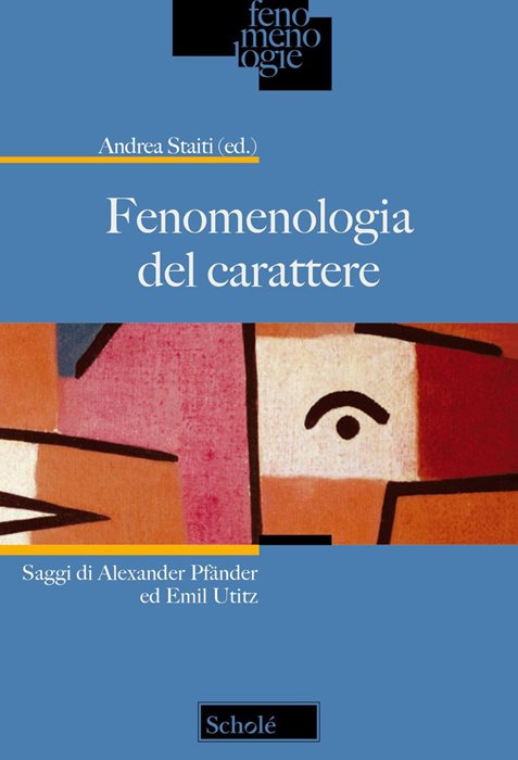 Fenomenologia del carattere. Saggi di Alexander Pfänder ed Emil Utitz