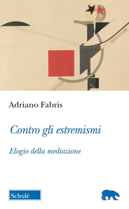 Contro gli estremismi. Elogio della mediazione