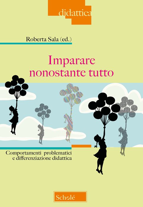 Imparare nonostante tutto. Comportamenti problematici e differenziazione didattica