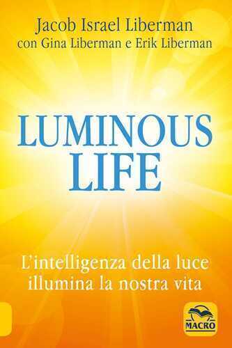 Luminous life. L' Intelligenza della luce illumina le nostre vite