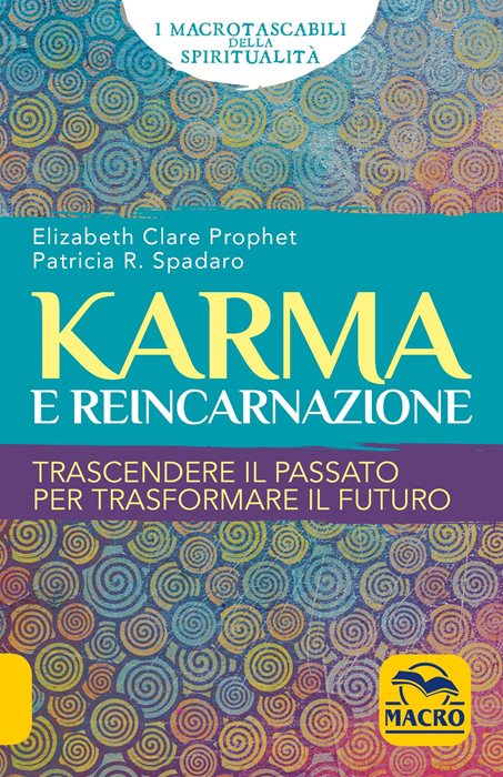Karma e reincarnazione. Trascendere il passato per trasformare il futuro