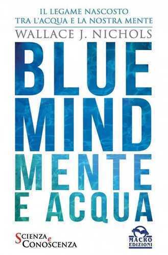 Blue Mind. Mente e acqua — Wallace J. Nichols