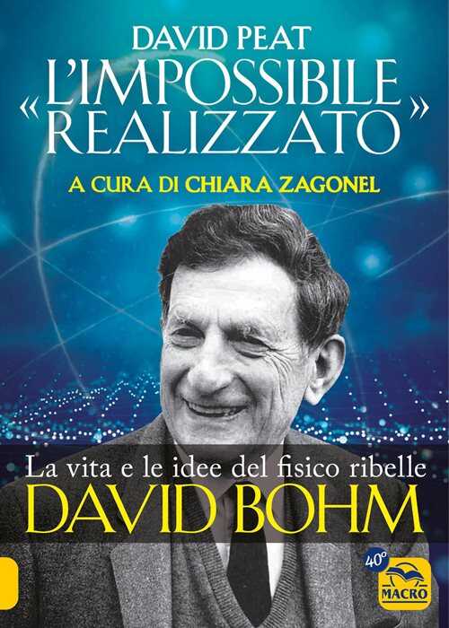 «L'impossibile realizzato». La vita e le idee del fisico ribelle David Bohm