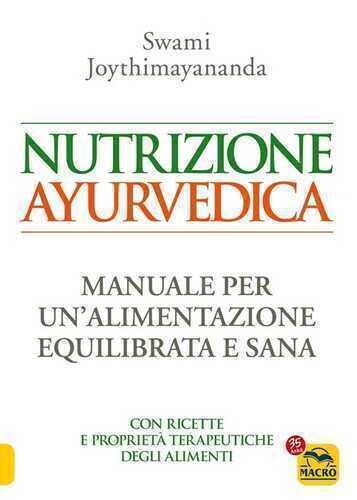 Nutrizione ayurvedica. Manuale per una nutrizione equilibrata e sana