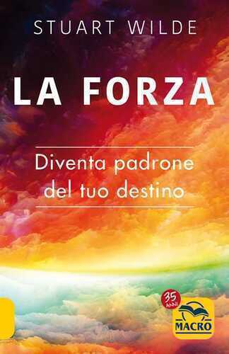 La forza. Diventa padrone del tuo destino
