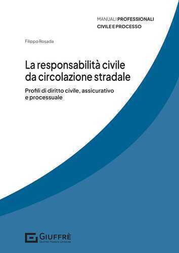 La responsabilità civile da circolazione stradale. Profili di diritto civile, assicurativo e processuale