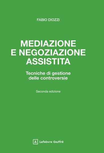 Mediazione e negoziazione assistita. Tecniche di gestione delle controversie