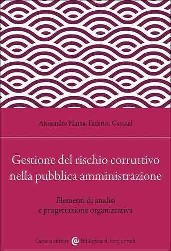 Gestione del rischio corruttivo nella pubblica amministrazione. Elementi di analisi e progettazione organizzativa