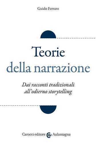 Teorie della narrazione. Dai racconti tradizionali all'odierno «storytelling»