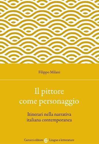 Il pittore come personaggio. Itinerari nella narrativa italiana contemporanea