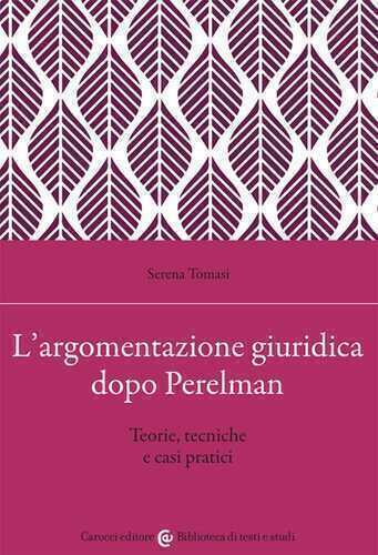 L'argomentazione giuridica dopo Perelman. Teorie, tecniche e casi pratici