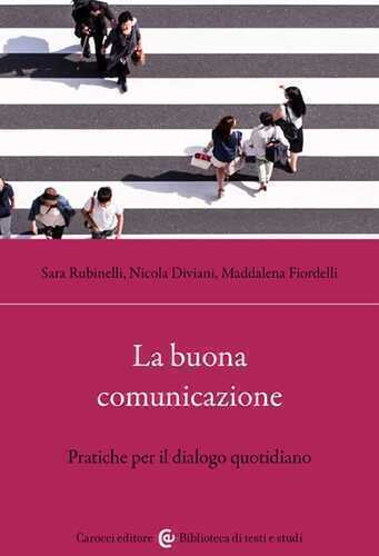 La buona comunicazione. Pratiche per il dialogo quotidiano
