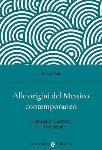 Alle origini del Messico contemporaneo. Venustiano Carranza e la rivoluzione