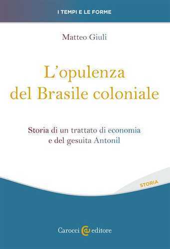 L'opulenza del Brasile coloniale. Storia di un trattato di economia e del gesuita Antonil