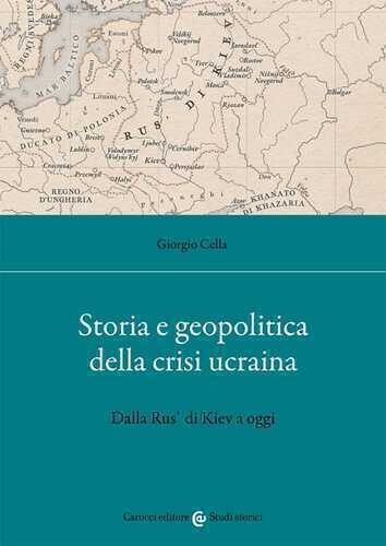 Storia e geopolitica della crisi ucraina. Dalla Rus’ di Kiev a oggi