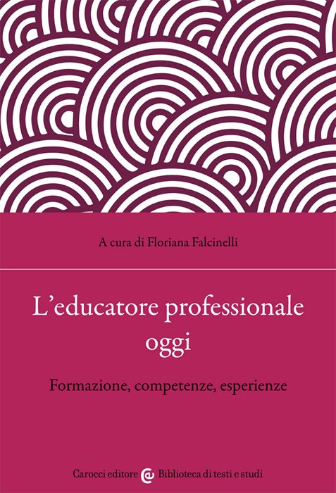 L'educatore professionale oggi. Formazione, competenze, esperienze