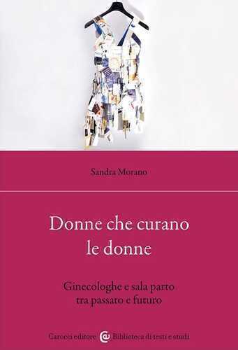 Donne che curano le donne. Ginecologhe e sala parto tra passato e futuro