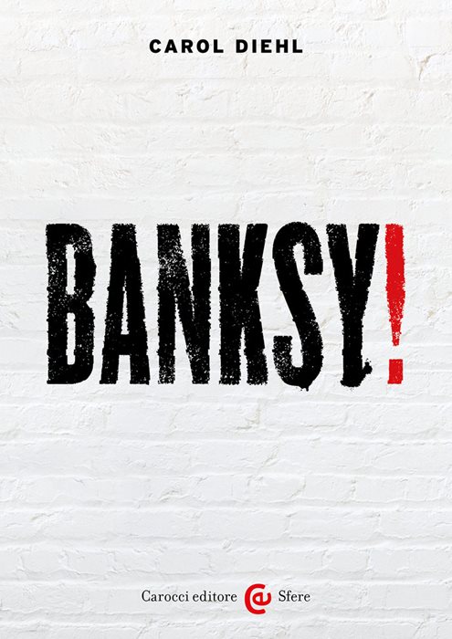 Banksy! Ediz. a colori — Carol Diehl