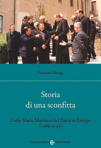 Storia di una sconfitta. Carlo Maria Martini e la Chiesa in Europa (1986-1993)