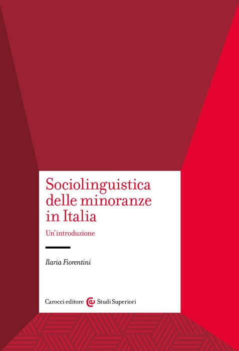 Sociolinguistica delle minoranze in Italia. Un'introduzione — Ilaria Fiorentini