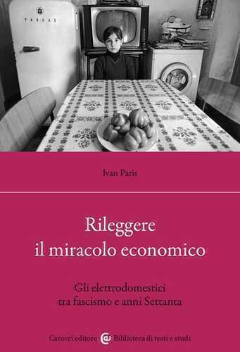 Rileggere il miracolo economico. Gli elettrodomestici tra fascismo e anni Settanta