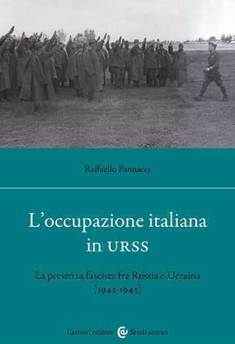 L'occupazione italiana in URSS. La presenza fascista fra Russia e Ucraina (1941-43)