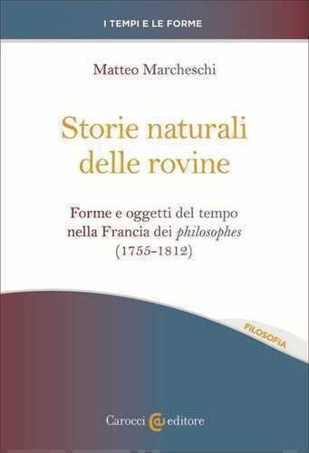 Storie naturali delle rovine. Forme e oggetti del tempo nella Francia dei philosophes (1755-1812)