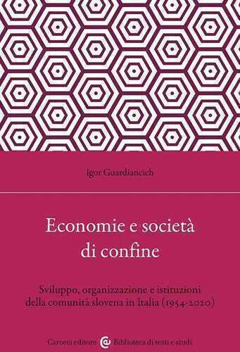 Economia e società di confine. Sviluppo, organizzazione e istituzioni della comunità slovena in Italia (1954-2020)
