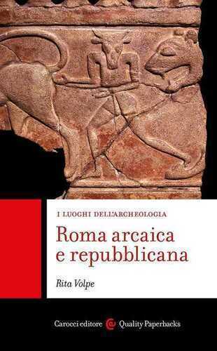 Roma arcaica e repubblicana. I luoghi dell'archeologia
