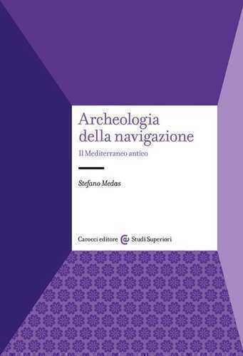 Archeologia della navigazione. Il Mediterraneo antico