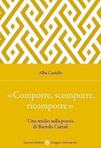 «Comporre, scomporre, ricomporre». Uno studio sulla poesia di Bartolo Cattafi