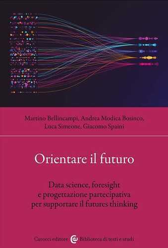 Orientare il futuro. Data science, foresight e progettazione partecipativa per supportare il futures thinking
