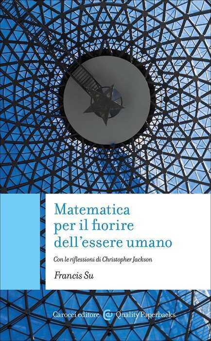 Matematica per il fiorire dell'essere umano. Con le riflessioni di Christopher Jackson