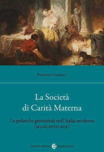 La Società di Carità Materna. Le politiche genitoriali nell'Italia moderna (secoli XVIII-XIX)