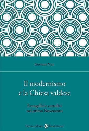 Il modernismo e la Chiesa valdese. Evangelici e cattolici nel primo Novecento