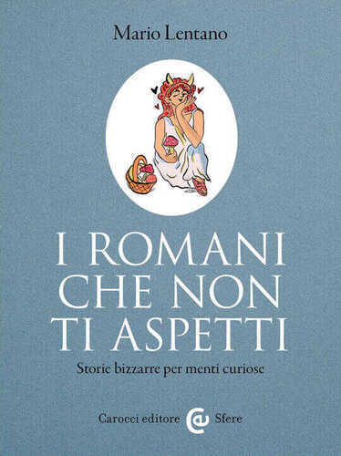 Romani che non ti aspetti. Storie bizzarre per menti curiose