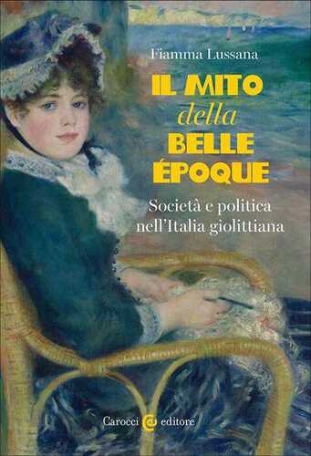 Il mito della Belle Époque. Società e politica nell'Italia giolittiana