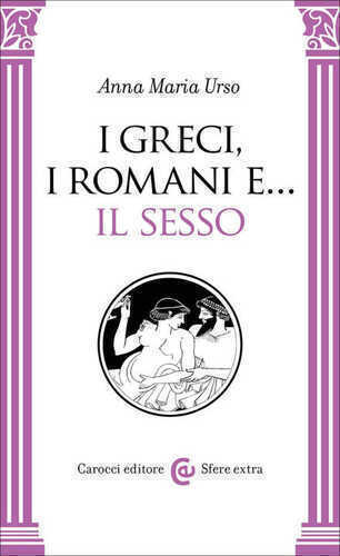 greci, i romani e… il sesso