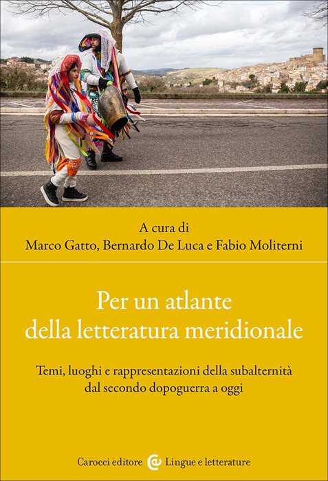 Per un atlante della letteratura meridionale. Temi, luoghi e rappresentazioni della subalternità dal secondo dopoguerra a oggi