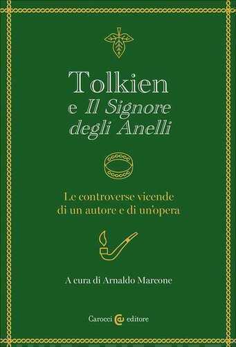 Tolkien e «Il signore degli anelli». Le controverse vicende di un autore e di un'opera