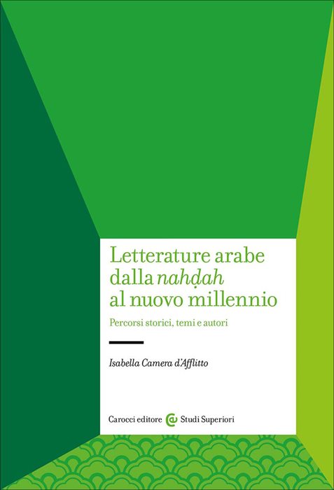 Letterature arabe dalla «nahdah» al nuovo millennio. Percorsi storici, temi e autori