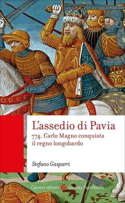 L'assedio di Pavia. 774. Carlo Magno conquista il regno longobardo