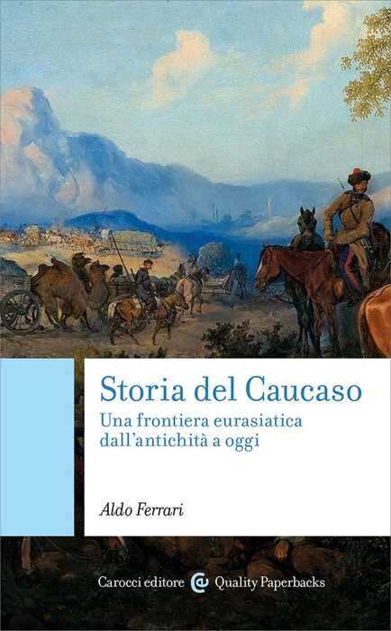 Storia del Caucaso. Una frontiera eurasiatica dall'antichità a oggi