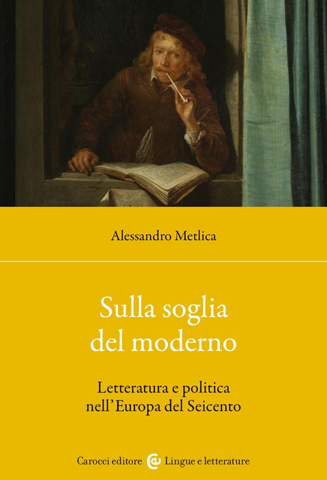 Sulla soglia del moderno. Letteratura e politica nell'Europa del Seicento
