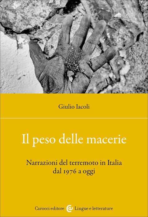 Il peso delle macerie. Narrazioni del terremoto in Italia dal 1976 a oggi
