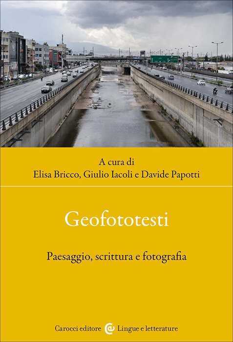 Geofototesti. Paesaggio, scrittura e fotografia
