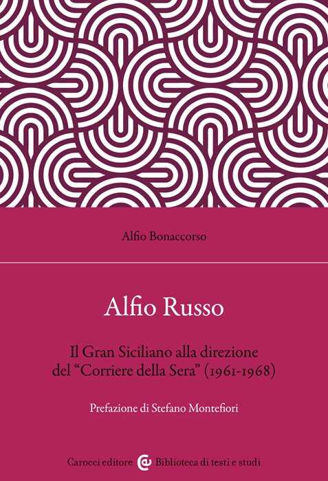 Alfio Russo. Il «Gran Siciliano» alla direzione del «Corriere della Sera» (1961-1968)