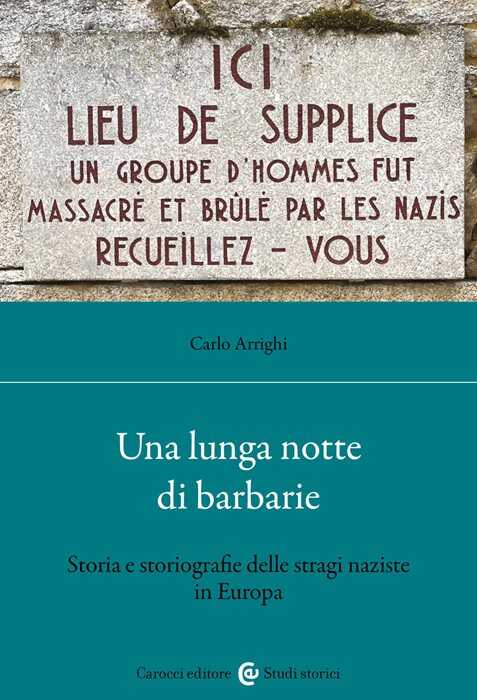 Una lunga notte di barbarie. Storia e storiografie delle stragi naziste in Europa