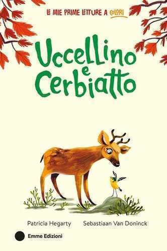 Uccellino e Cerbiatto. Ediz. a colori